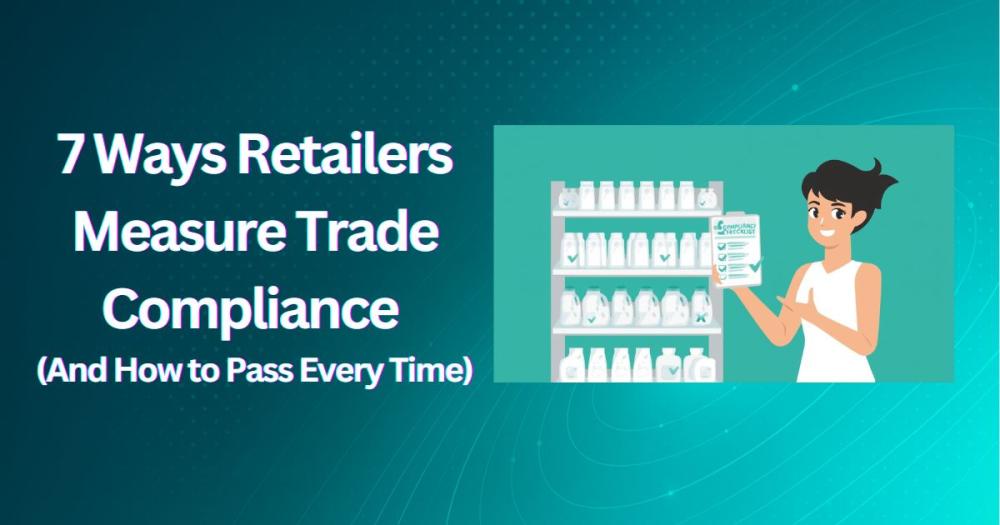 7 Ways Retailers Measure Trade Compliance (And How to Pass Every Time) 