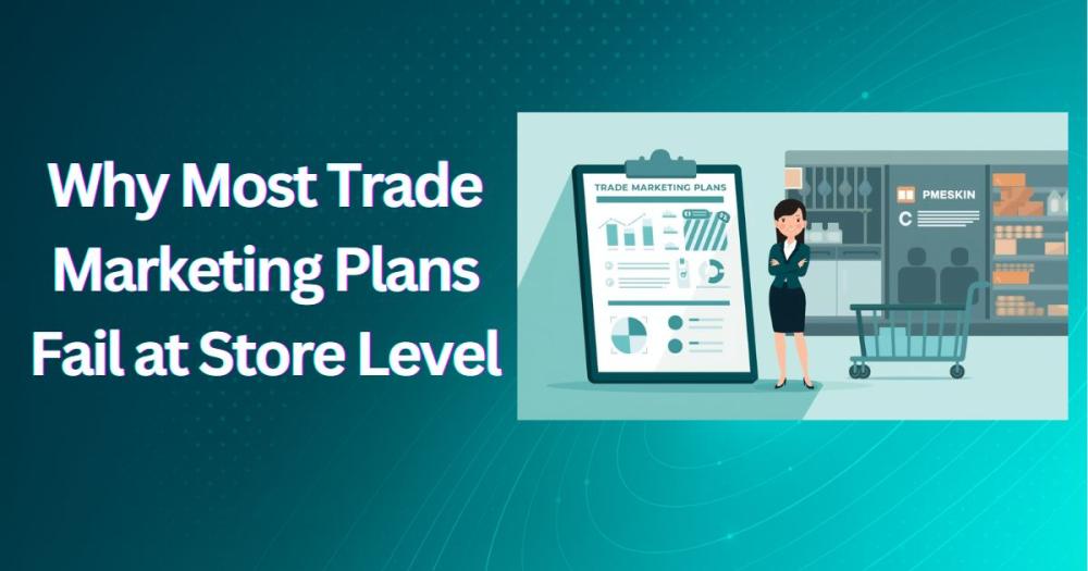 12.	Why Most Trade Marketing Plans Fail at Store Level